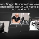 Nasar Dagga: Descubre las nuevas funcionalidades de MAX 2, el nuevo perro robot de Xiaomi